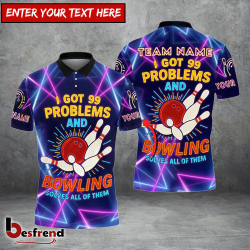 Besfrend Bowling I Got 99 Problems And Bowling Solves All Of Them Customized Name Team Name 3D Shirt